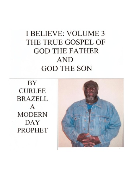 I Believe: Volume 3 - The True Gospel of God the Father and God the Son
