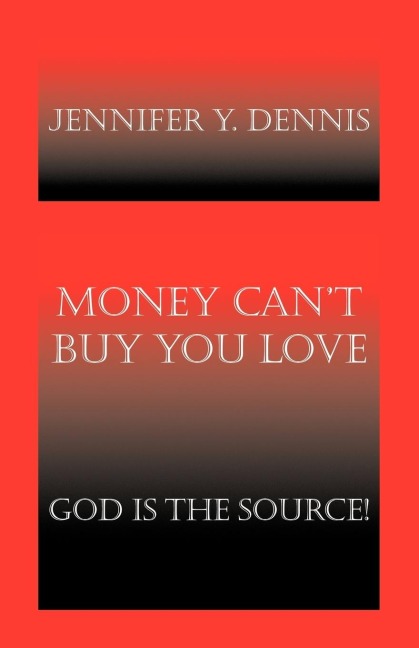 Money Cant Buy You Love: God Is the Source!