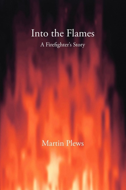 Into the Flames: A Firefighters Story