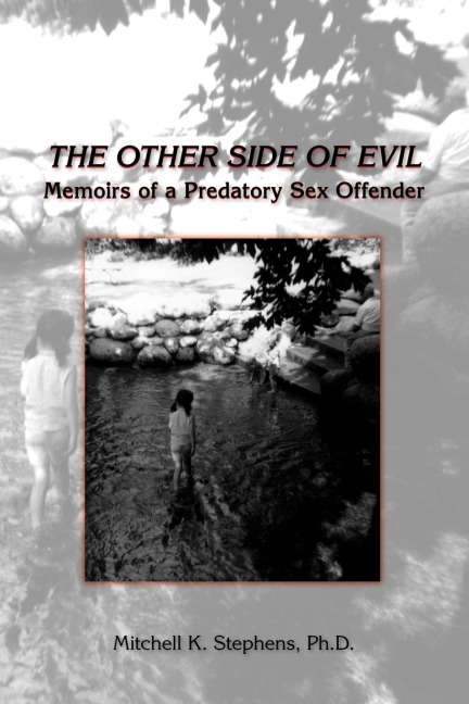 The Other Side of Evil Memoirs of a Predatory Sex Offender
