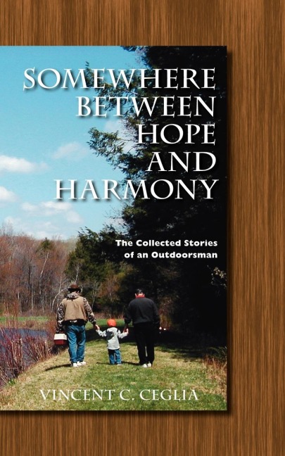 Somewhere Between Hope and Harmony: The Collected Stories of an Outdoorsman