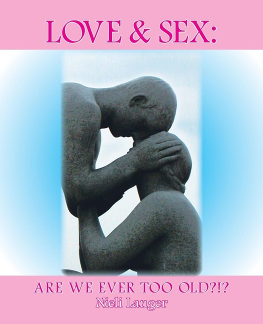 Love and Sex Are We Ever Too Old?!?