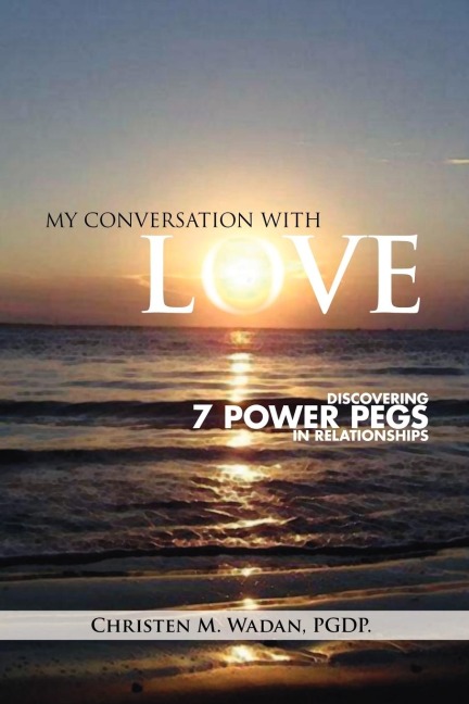My Conversation with Love: Discovering 7 Power Pegs in Relationships
