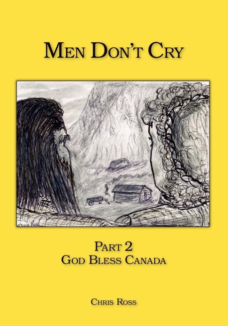 Men Dont Cry: Part 2 - God Bless Canada