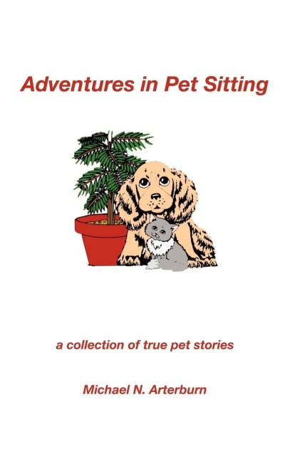 Adventures in Pet Sitting: A Collection of True Pet Stories