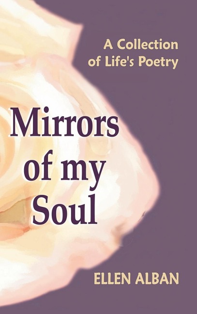 Mirrors of My Soul: A Collection of Lifes Poetry