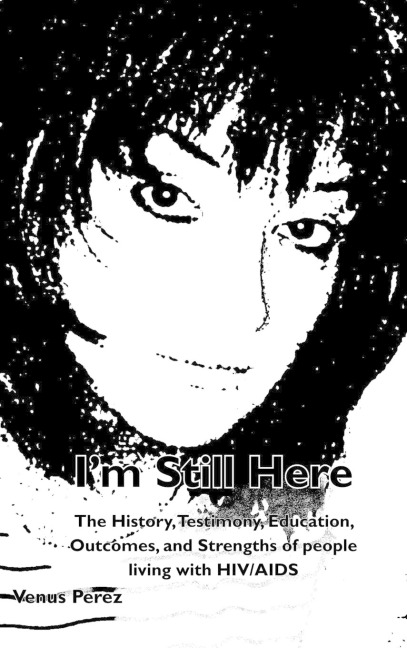 Im Still Here: The History, Testimony, Education, Outcomes, and Strengths of People Living with HIV/AIDS