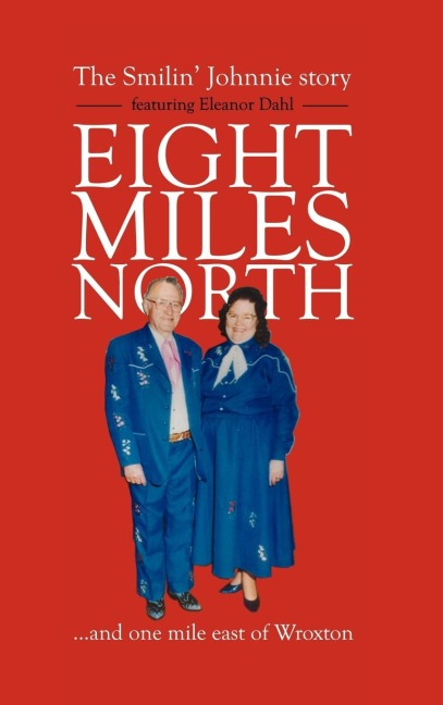 Eight Miles North: The Smilin Johnnie Story