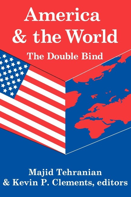 America and the World: The Double Bind: Volume 9, Peace and Policy