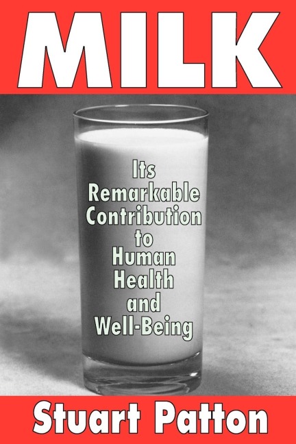 Milk: Its Remarkable Contribution to Human Health and Well-being