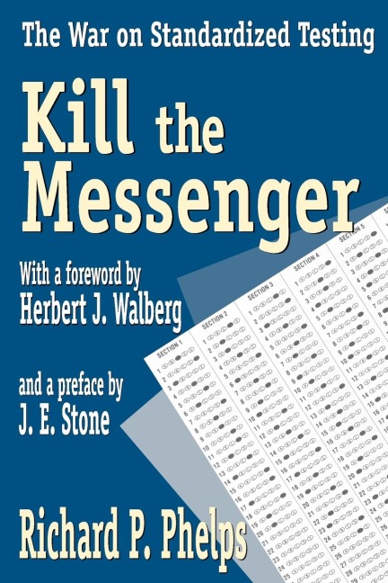 Kill the Messenger: The War on Standardized Testing