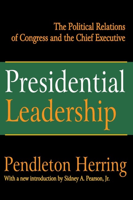 Presidential Leadership: The Political Relations of Congress and the Chief Executive