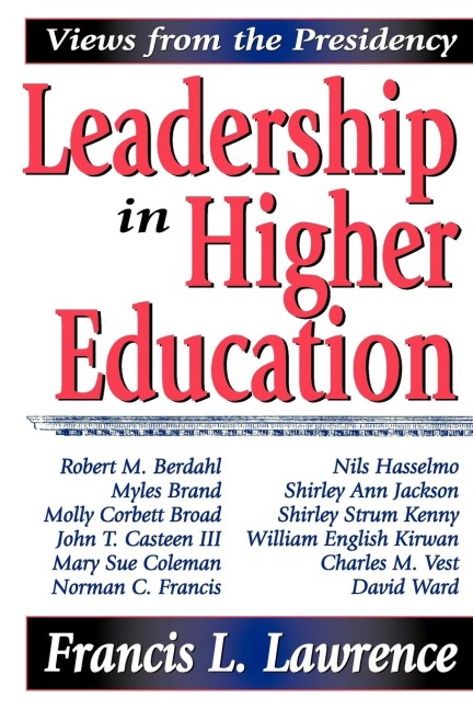 Leadership in Higher Education: Views from the Presidency