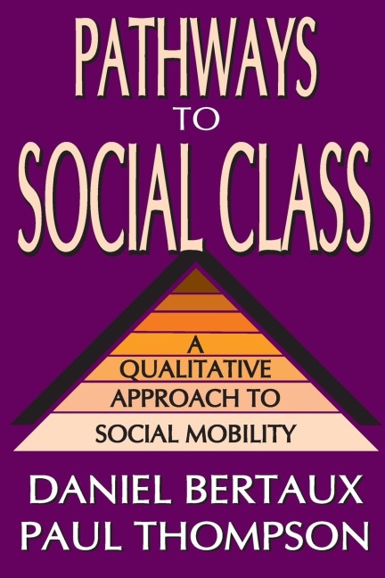 Pathways to Social Class: A Qualitative Approach to Social Mobility