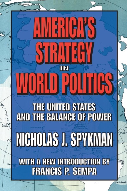 Americas Strategy in World Politics: The United States and the Balance of Power