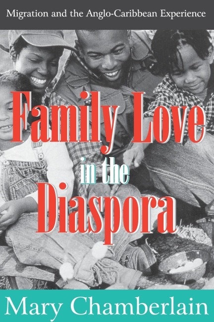 Family Love in the Diaspora: Migration and the Anglo-Caribbean Experience