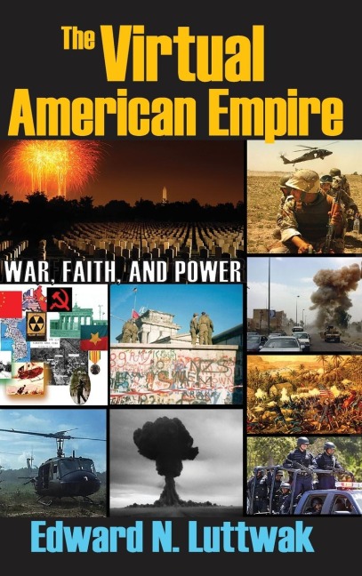 The Virtual American Empire: On War, Faith and Power