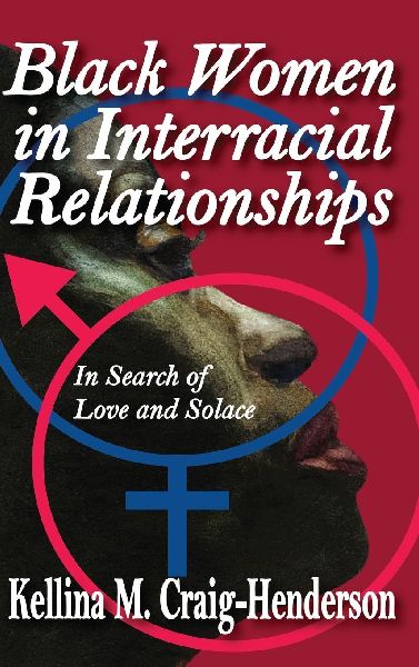 Black Women in Interracial Relationships: In Search of Love and Solace