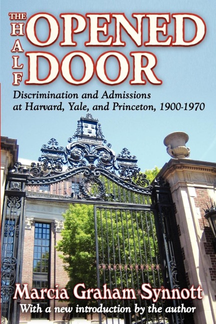 The Half-Opened Door: Discrimination and Admissions at Harvard, Yale, and Princeton, 1900-1970