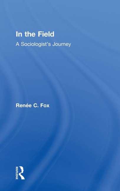 In the Field: A Sociologists Journey