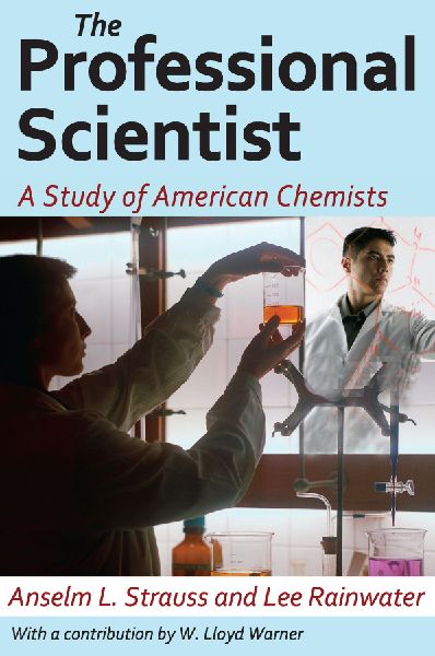 The Professional Scientist: A Study of American Chemists