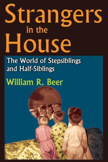 Strangers in the House: The World of Stepsiblings and Half-Siblings