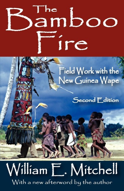 The Bamboo Fire: Field Work with the New Guinea Wape