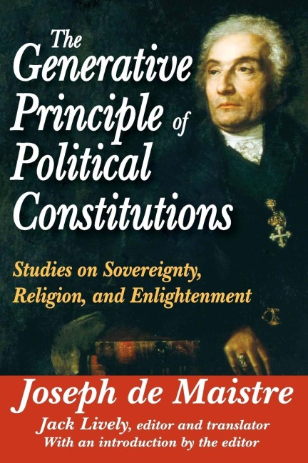 The Generative Principle of Political Constitutions: Studies on Sovereignty, Religion and Enlightenment