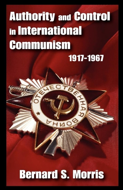 Authority and Control in International Communism: 1917-1967