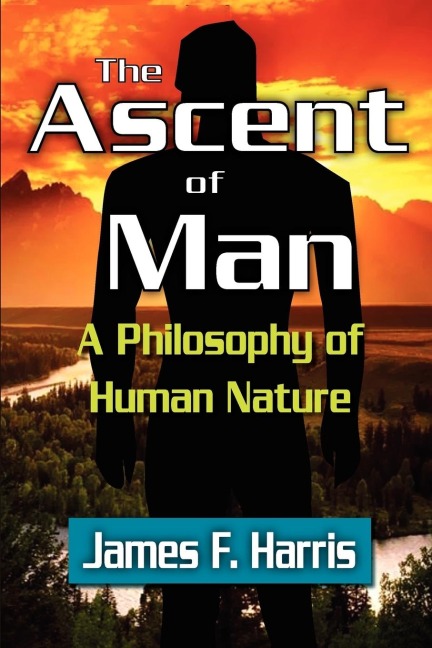 The Ascent of Man: A Philosophy of Human Nature