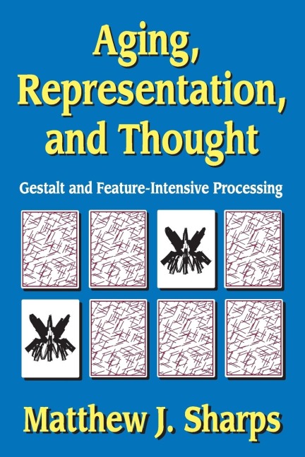 Aging, Representation, and Thought: Gestalt and Feature-Intensive Processing