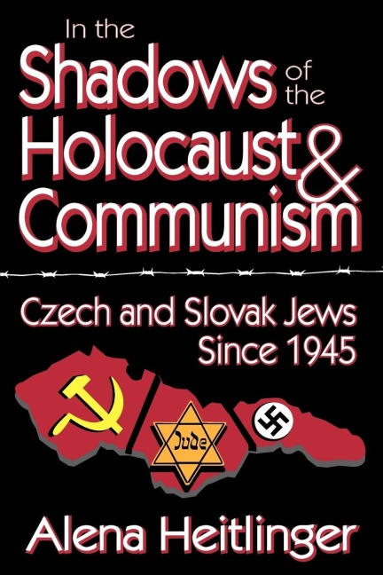 In the Shadows of the Holocaust & Communism: Czech and Slovak Jews Since 1945