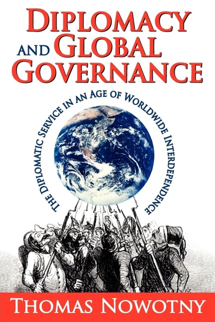 Diplomacy and Global Governance: The Diplomatic Service in an Age of Worldwide Interdependence