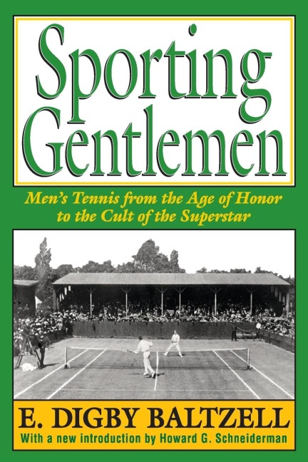 Sporting Gentlemen: Mens Tennis from the Age of Honor to the Cult of the Superstar