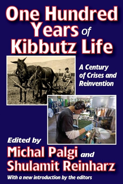 One Hundred Years of Kibbutz Life: A Century of Crises and Reinvention