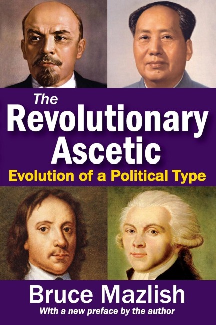 The Revolutionary Ascetic: Evolution of a Political Type