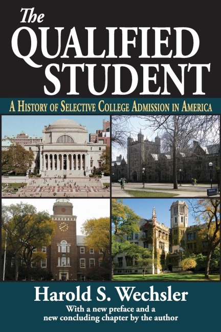 The Qualified Student: A History of Selective College Admission in America