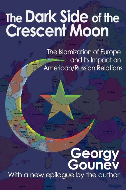 The Dark Side of the Crescent Moon: The Islamization of Europe and its Impact on American/Russian Relations