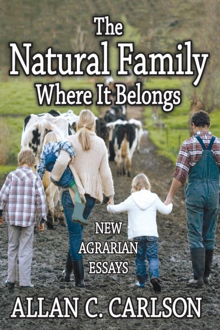 The Natural Family Where it Belongs: New Agrarian Essays
