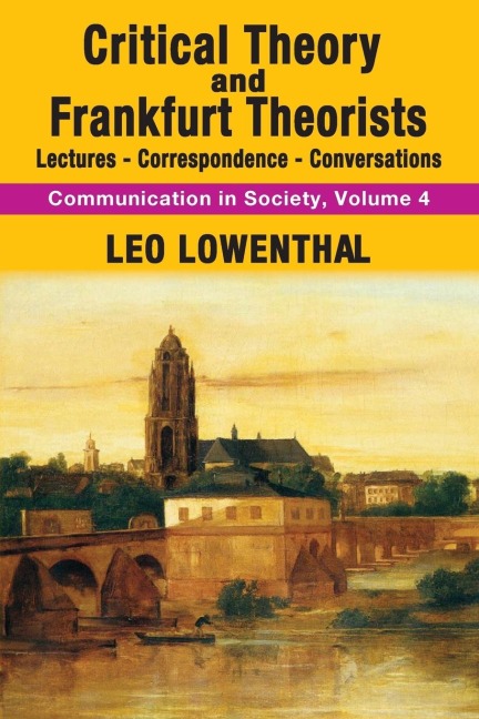 Critical Theory and Frankfurt Theorists: Lectures-Correspondence-Conversations