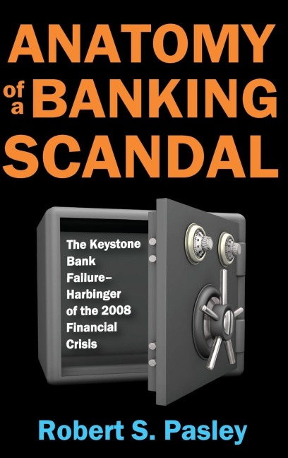 Anatomy of a Banking Scandal: The Keystone Bank Failure-Harbinger of the 2008 Financial Crisis