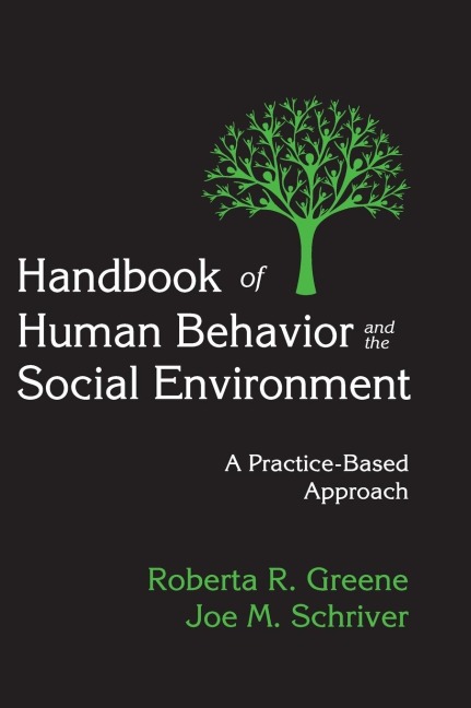 Handbook of Human Behavior and the Social Environment: A Practice-Based Approach
