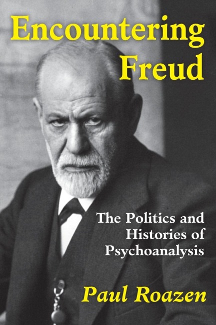 Encountering Freud: The Politics and Histories of Psychoanalysis