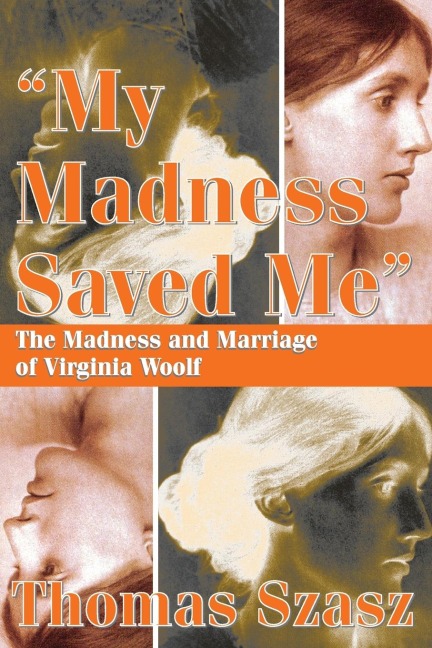 My Madness Saved Me: The Madness and Marriage of Virginia Woolf