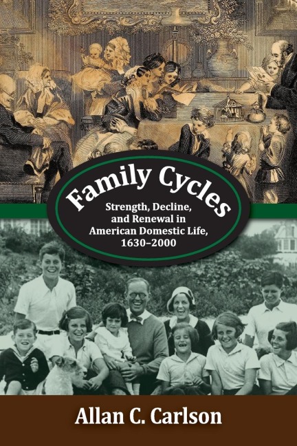 Family Cycles: Strength, Decline, and Renewal in American Domestic Life, 1630-2000