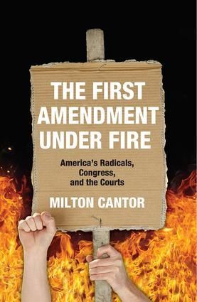 First Amendment Under Fire: America's Radicals, Congress, and the Courts
