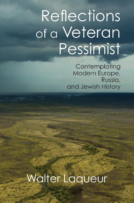 Reflections of a Veteran Pessimist: Contemplating Modern Europe, Russia, and Jewish History