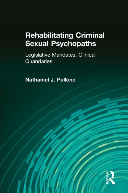 Rehabilitating Criminal Sexual Psychopaths: Legislative Mandates, Clinical Quandaries