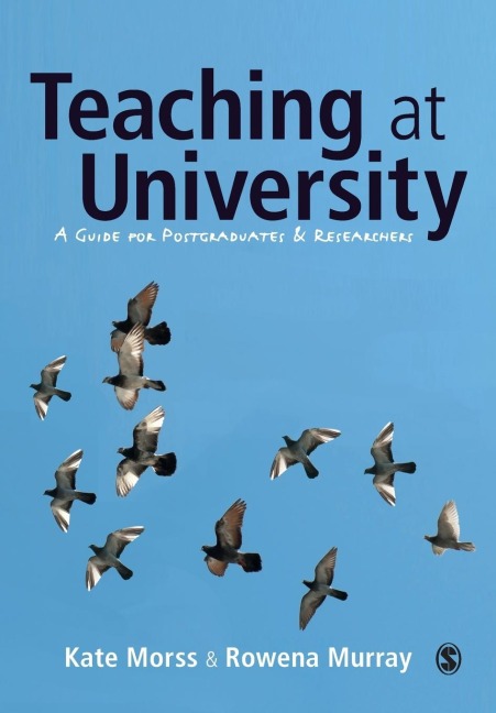 Teaching at University: A Guide for Postgraduates and Researchers