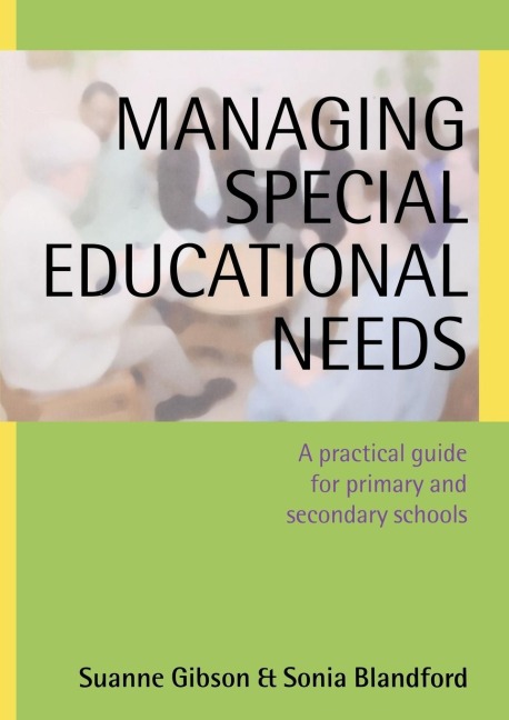 Managing Special Educational Needs: A Practical Guide for Primary and Secondary Schools